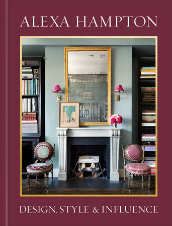 Alexa Hampton DESIGN, STYLE, AND INFLUENCE